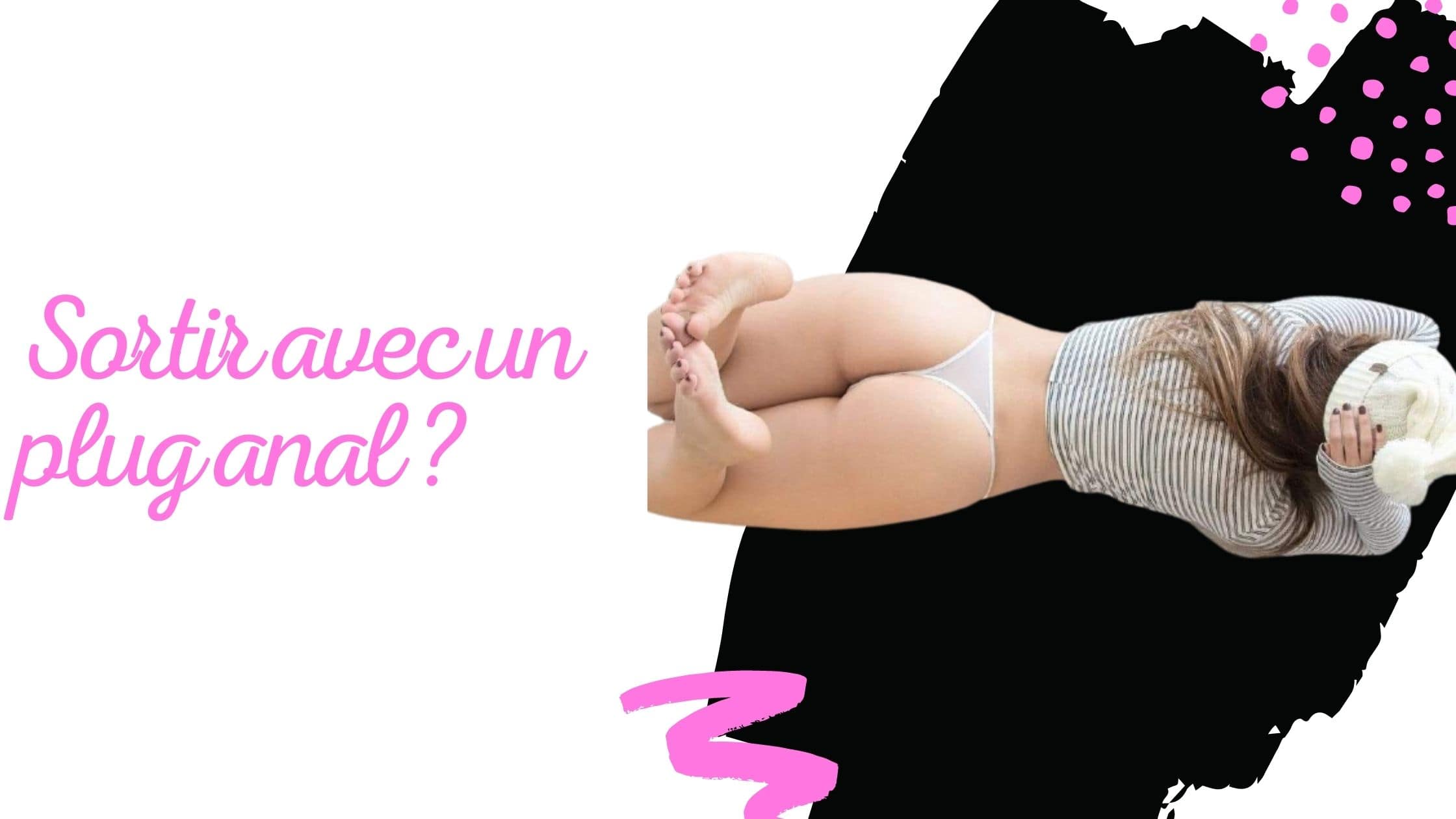 Sortir avec un plug anal ?