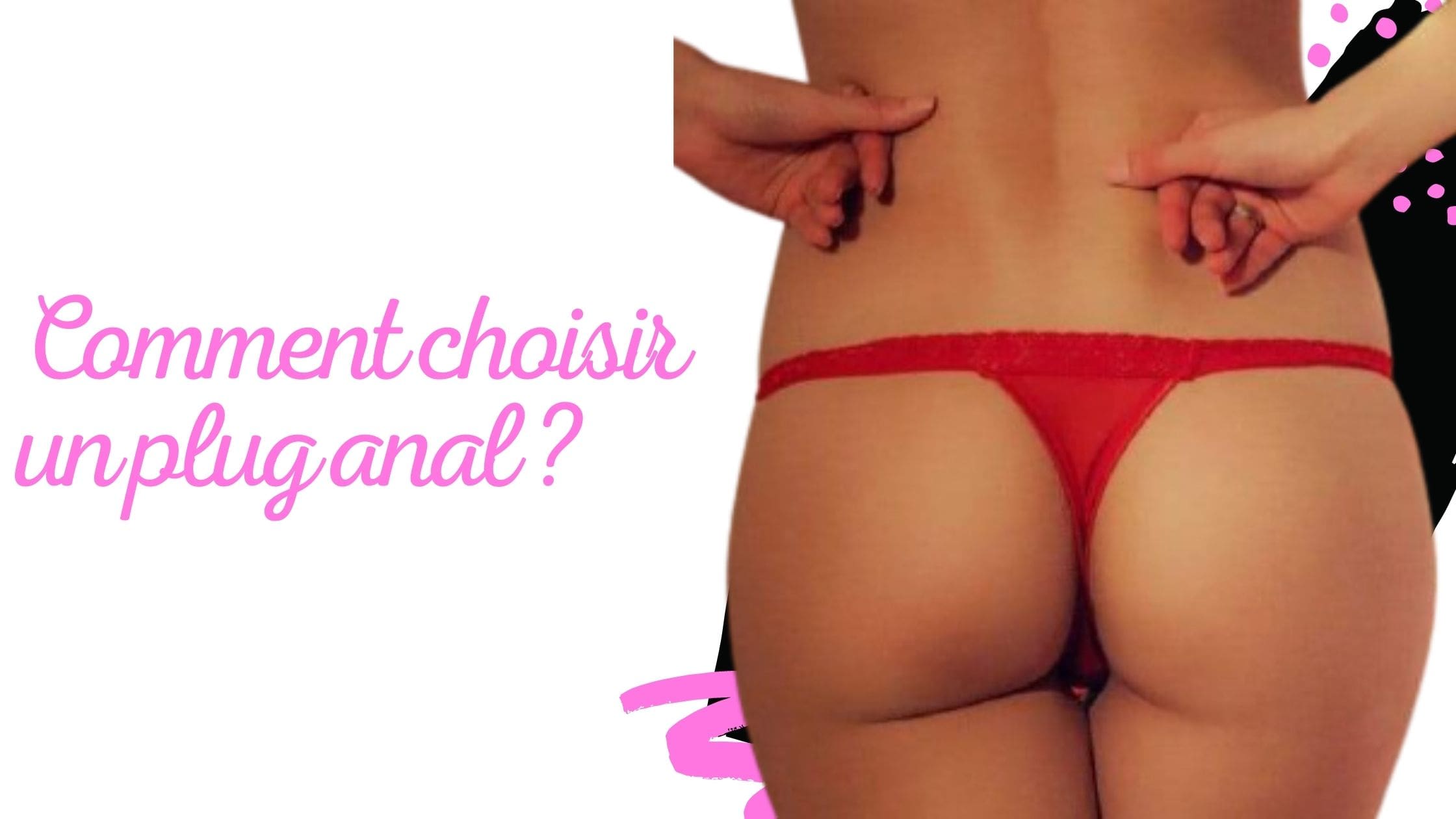 Comment choisir un plug anal ?