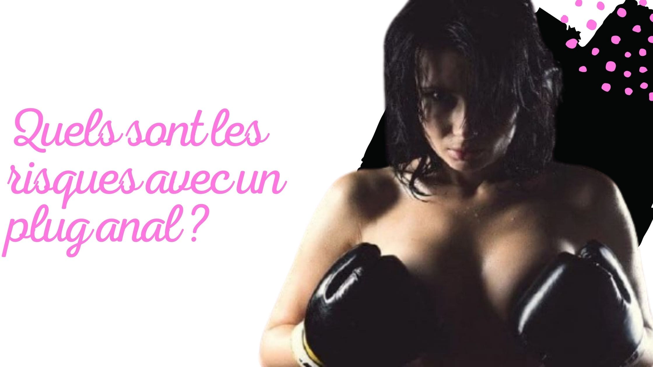 Quels sont les risques avec un plug anal ?