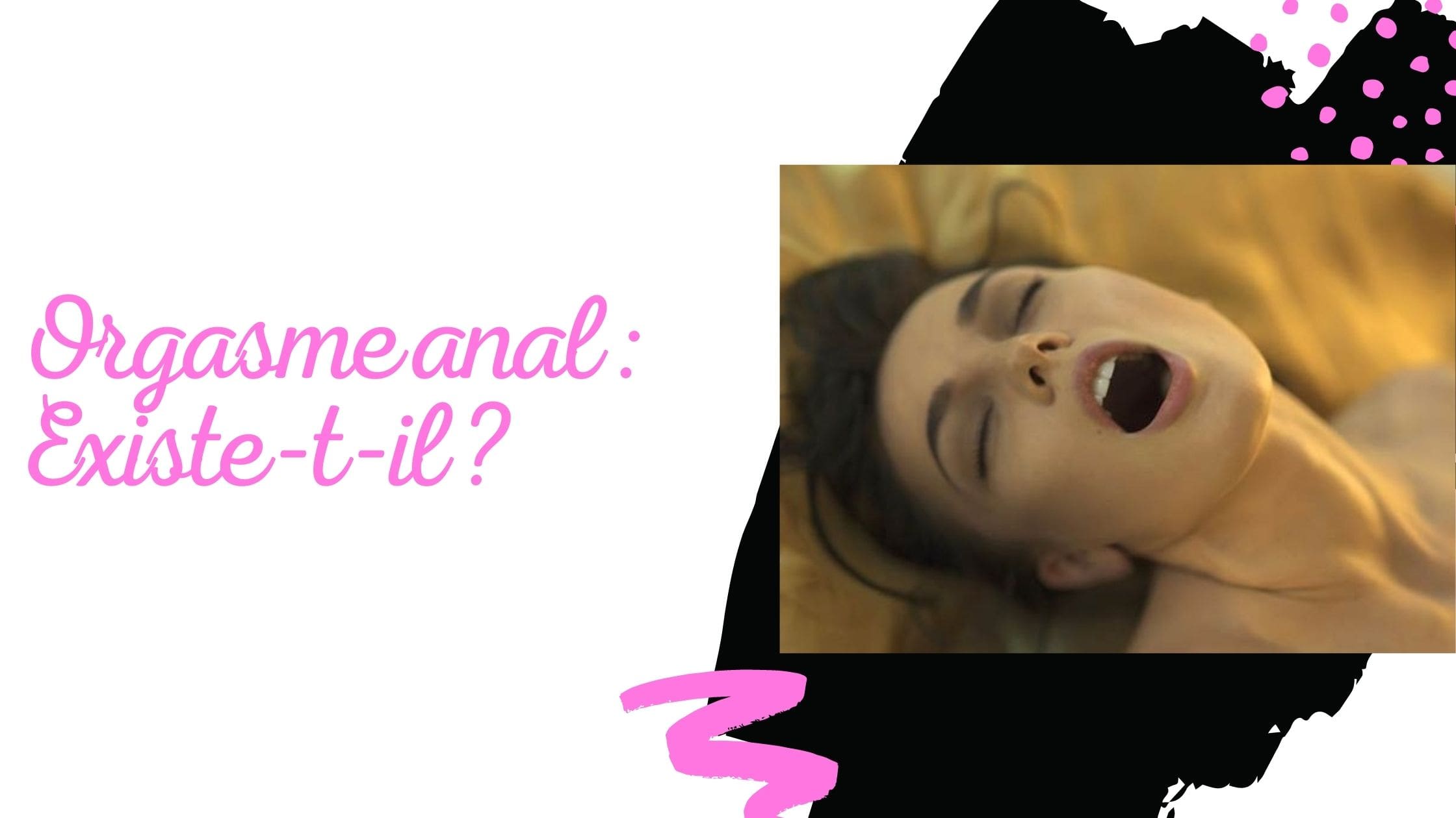 Orgasme anal : Existe-t-il ?