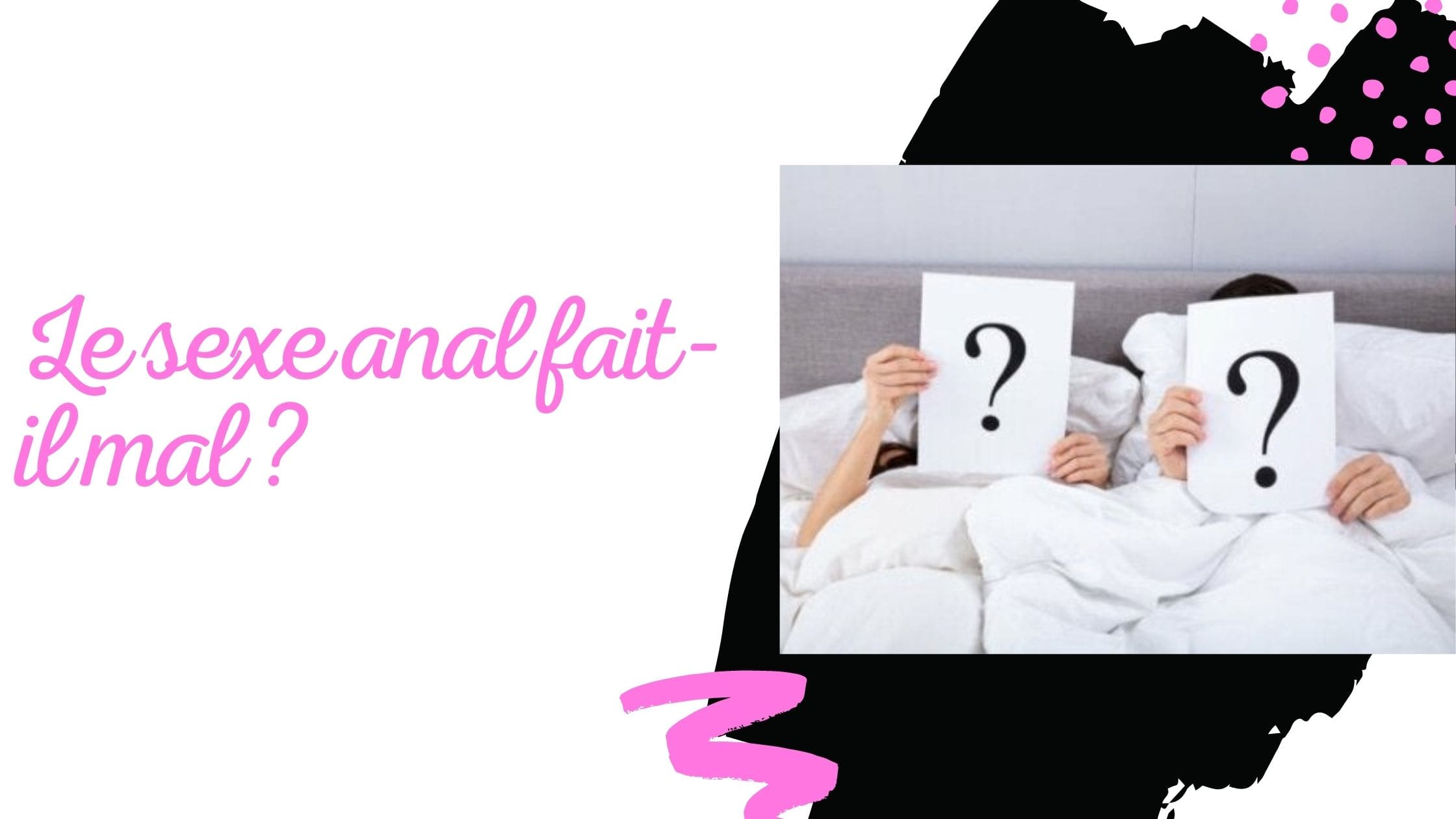 Le sexe anal fait-il mal ?