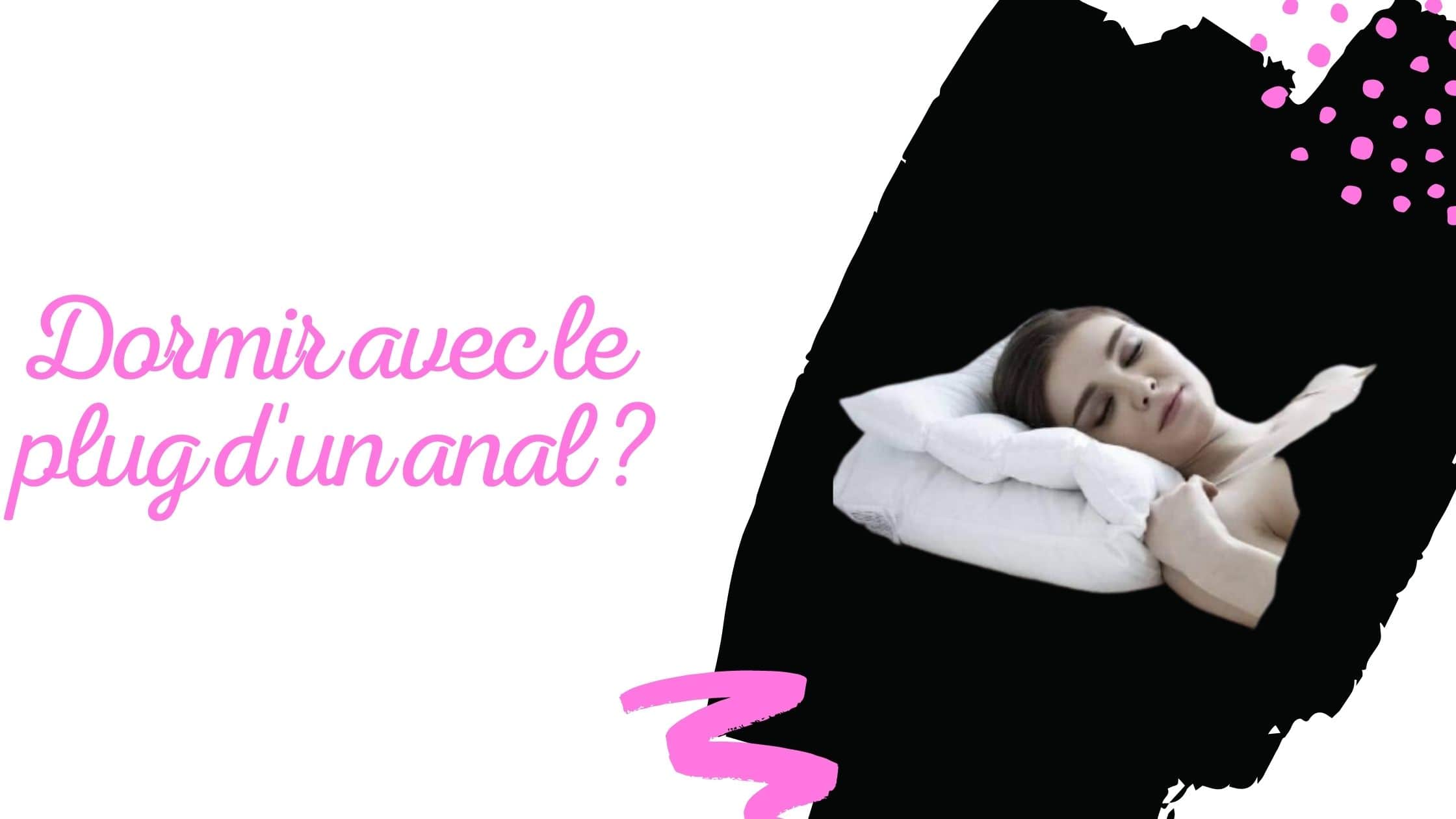 Dormir avec le plug d'un anal ?
