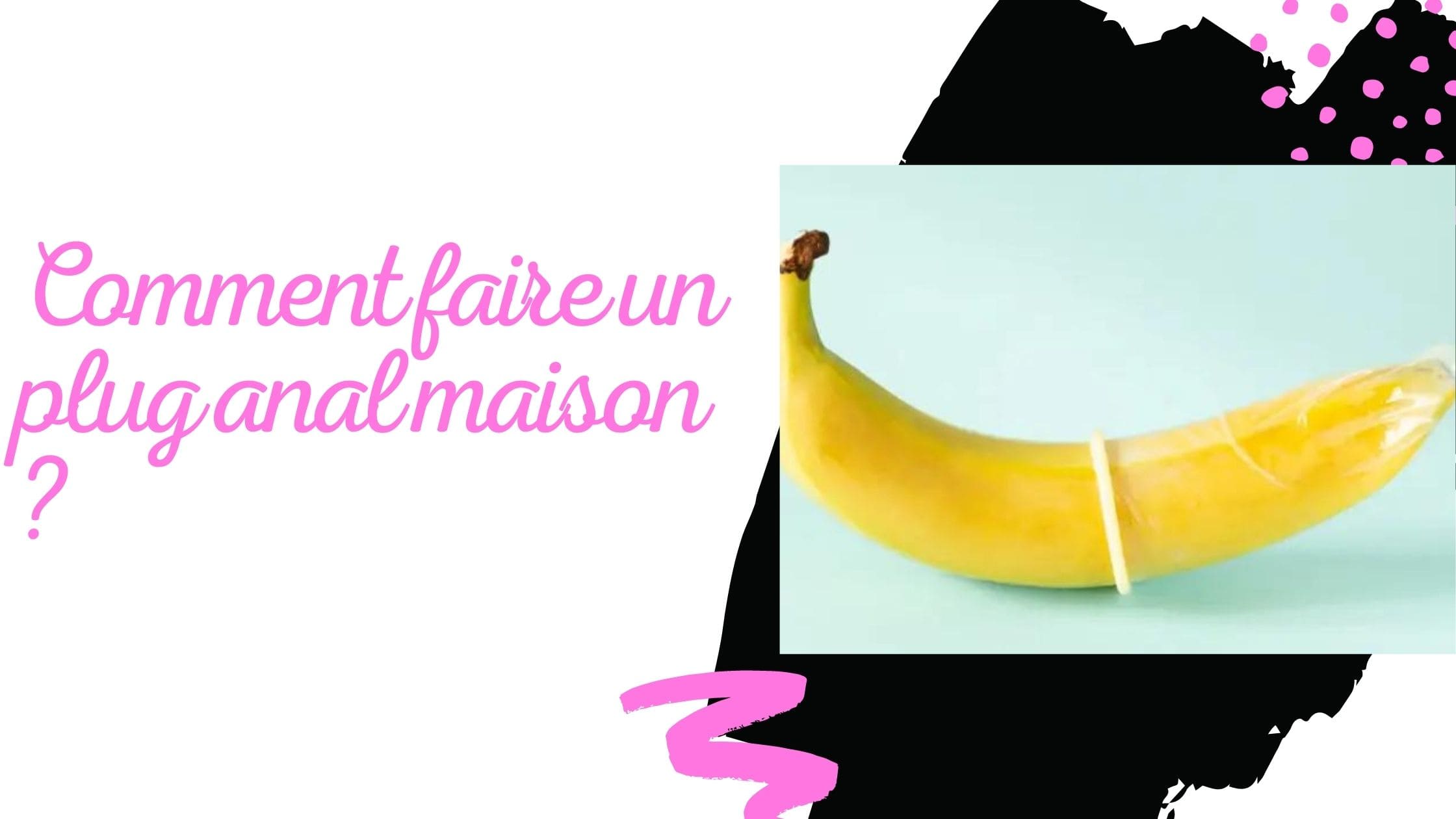Comment faire un plug anal maison ?