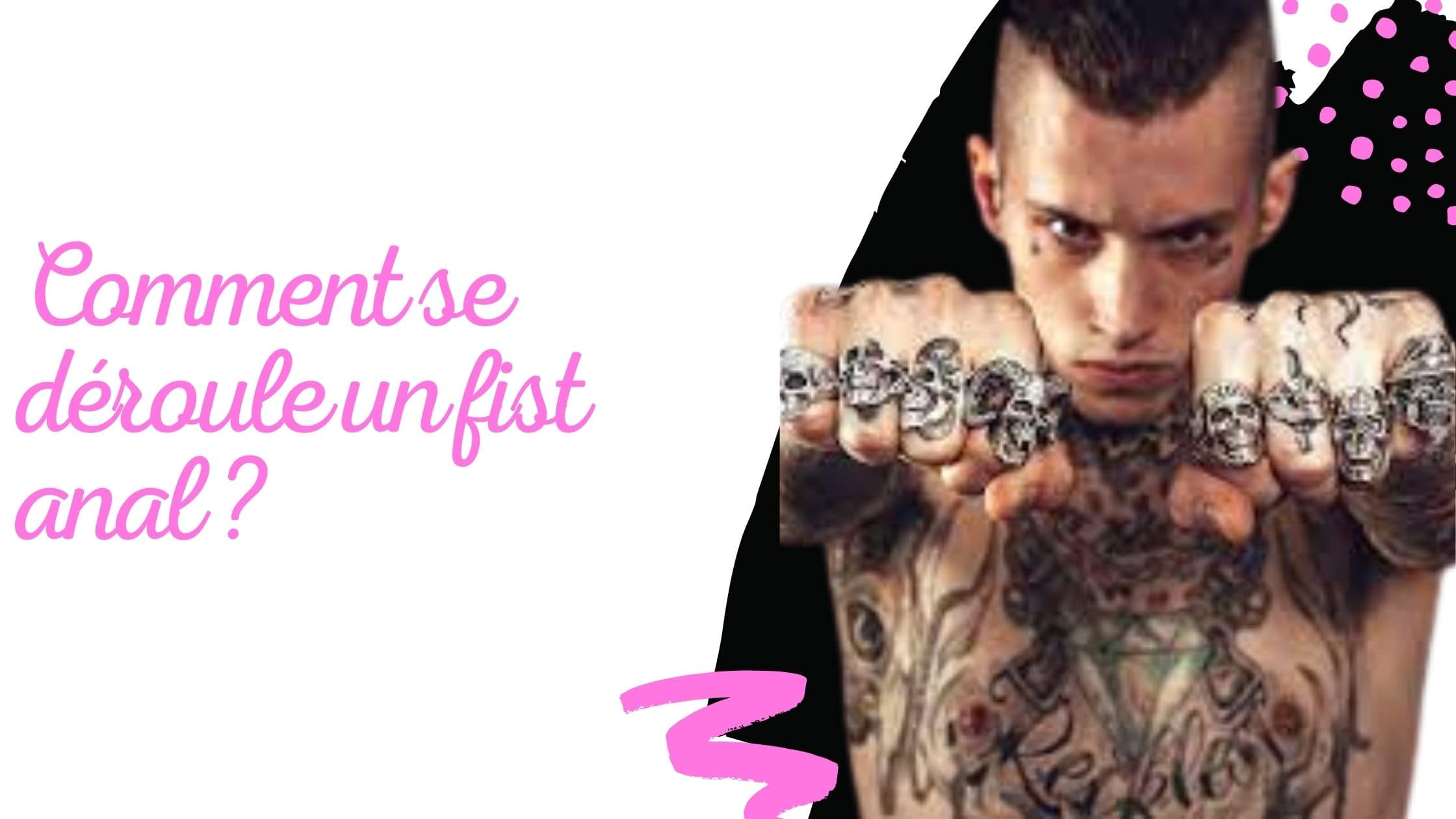 Comment se déroule un fist anal ?