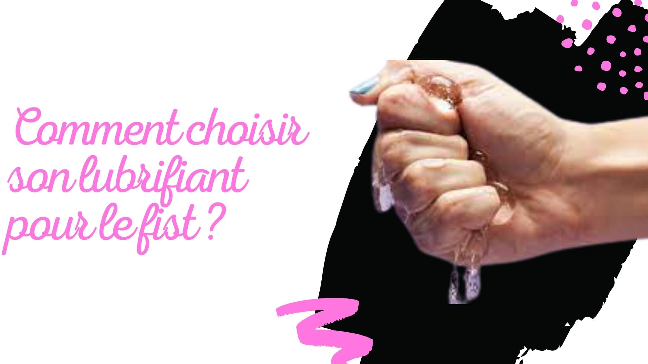 Comment choisir son lubrifiant pour le fist ?