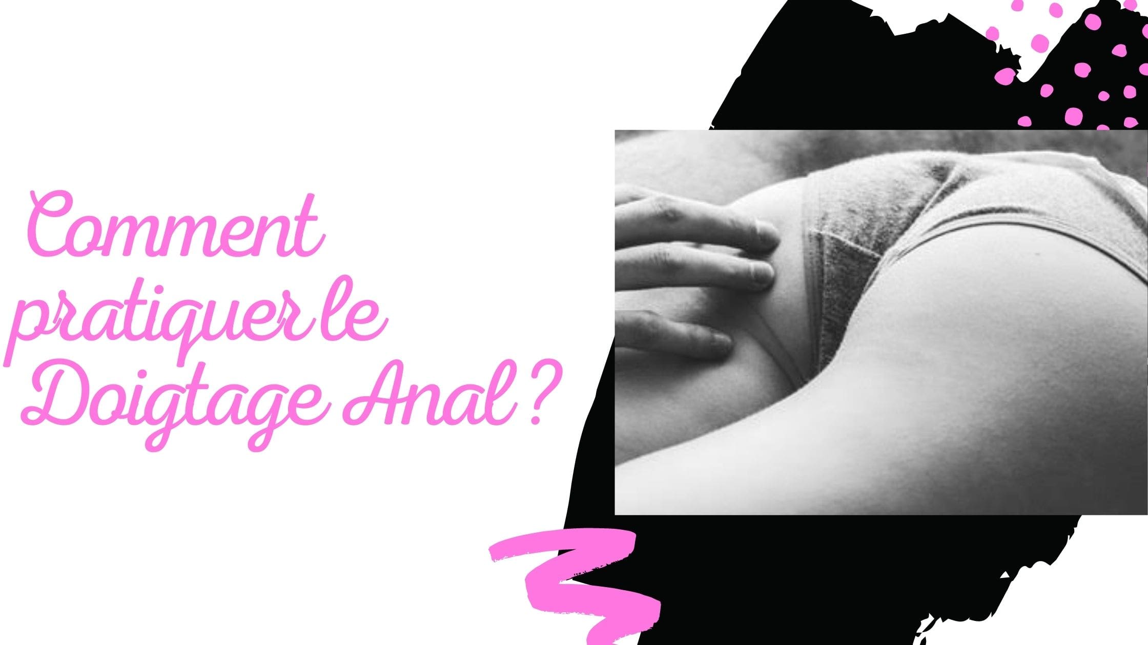 Comment pratiquer le Doigtage Anal ?