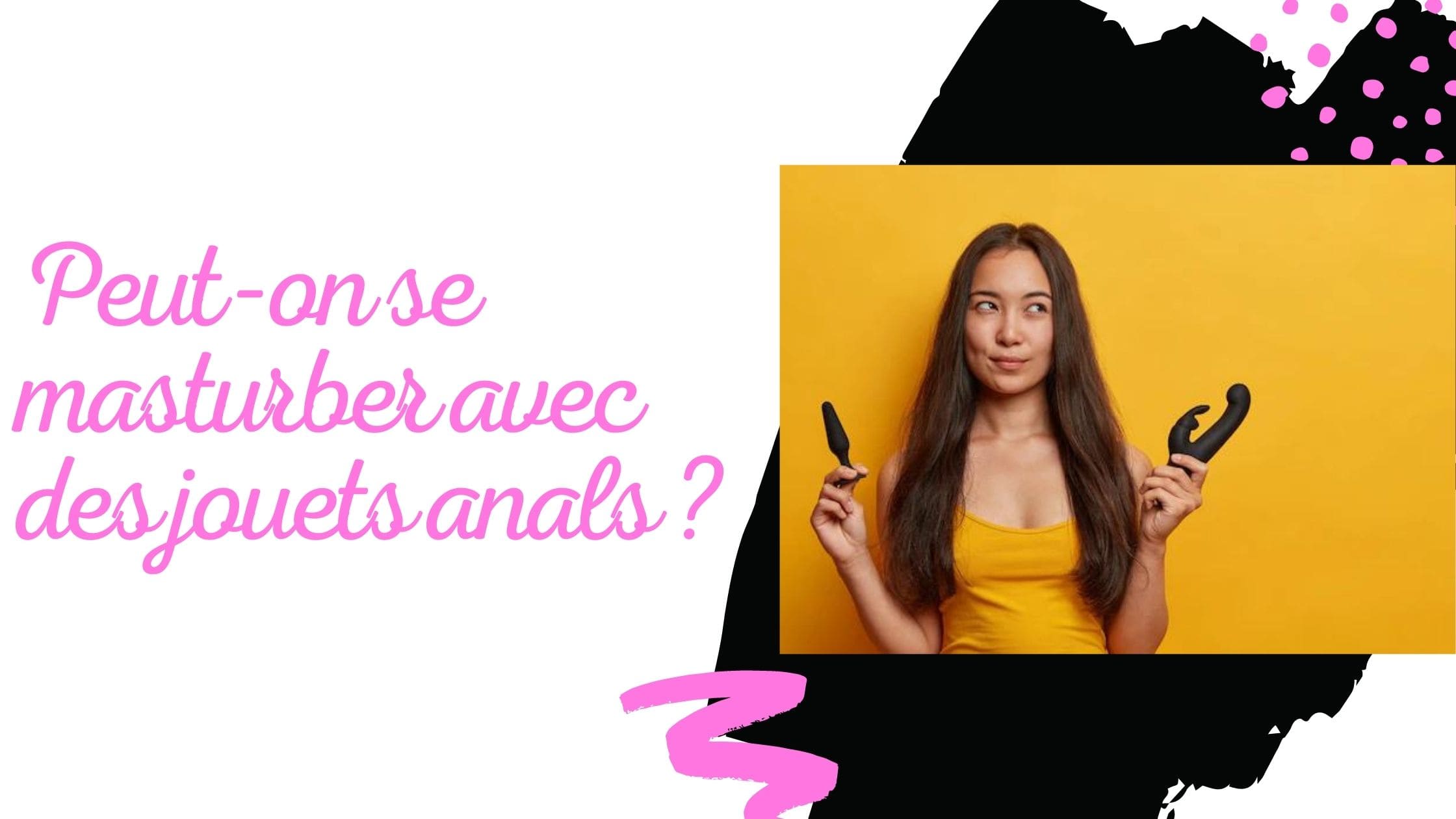 Peut-on se masturber avec des jouets anals ?