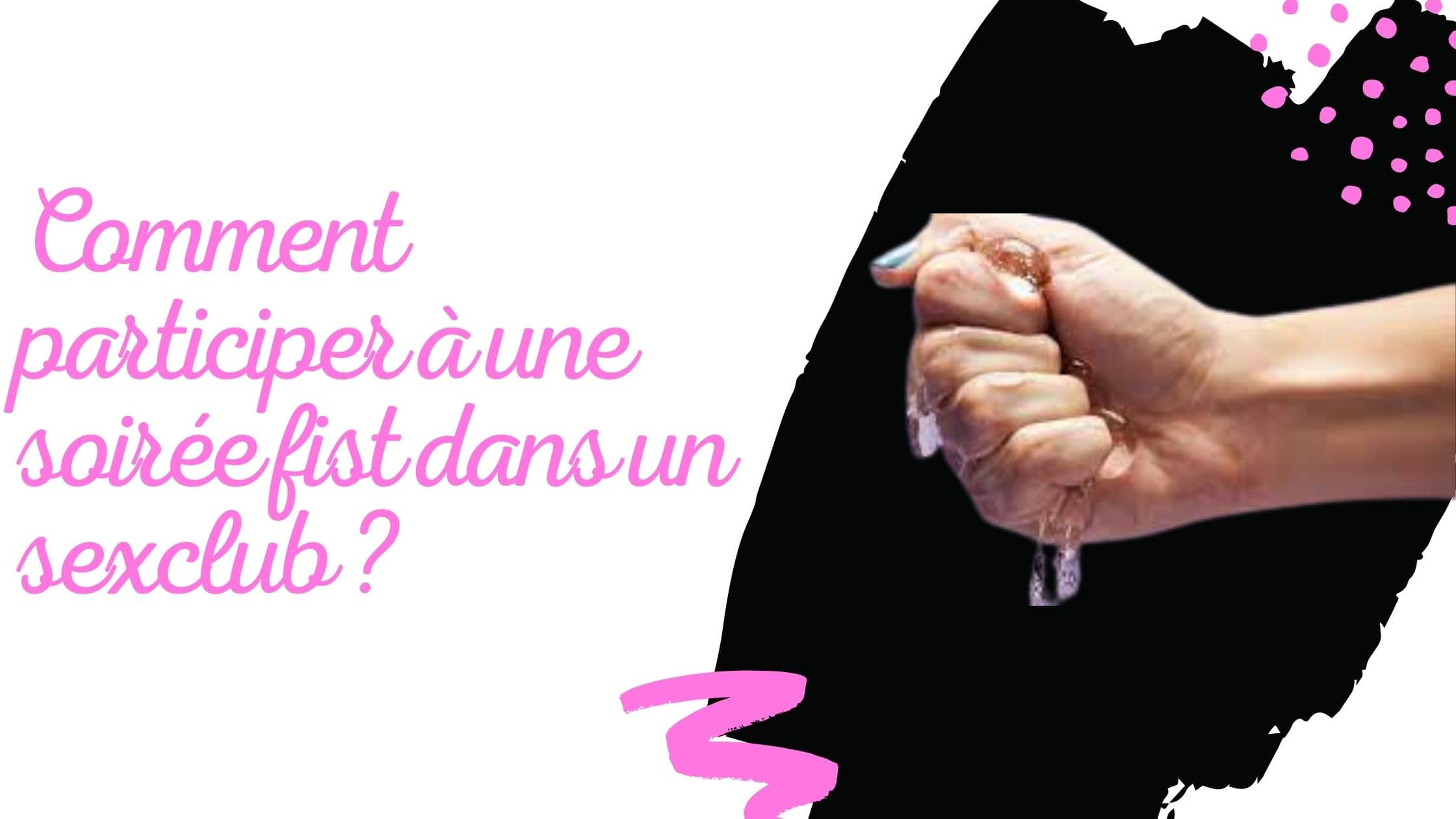 Comment participer à une soirée fist dans un sexclub ?