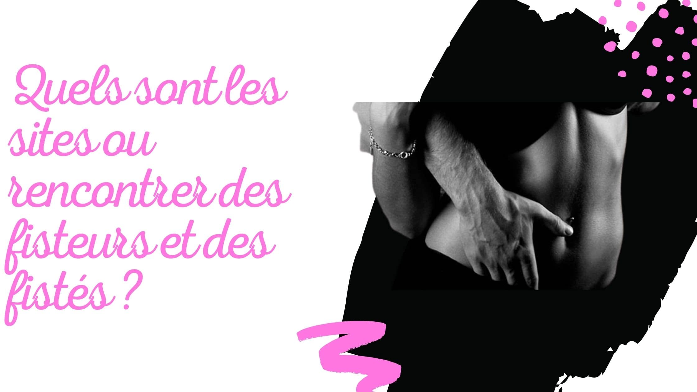 Quels sont les sites ou rencontrer des fisteurs et des fistés ?