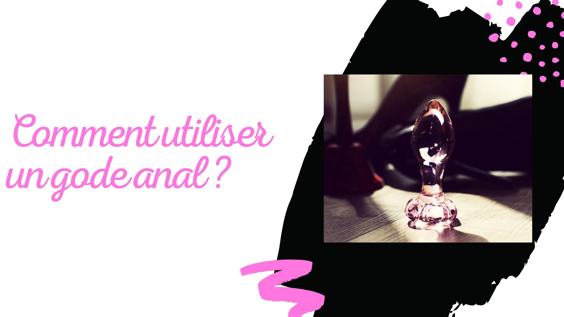 Comment utiliser un gode anal ?