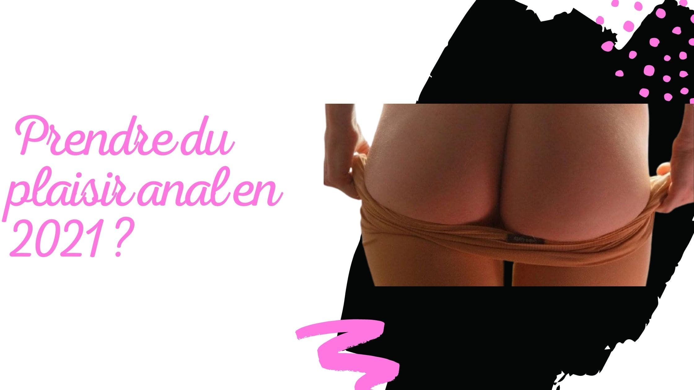 Prendre du plaisir anal en 2021 ?