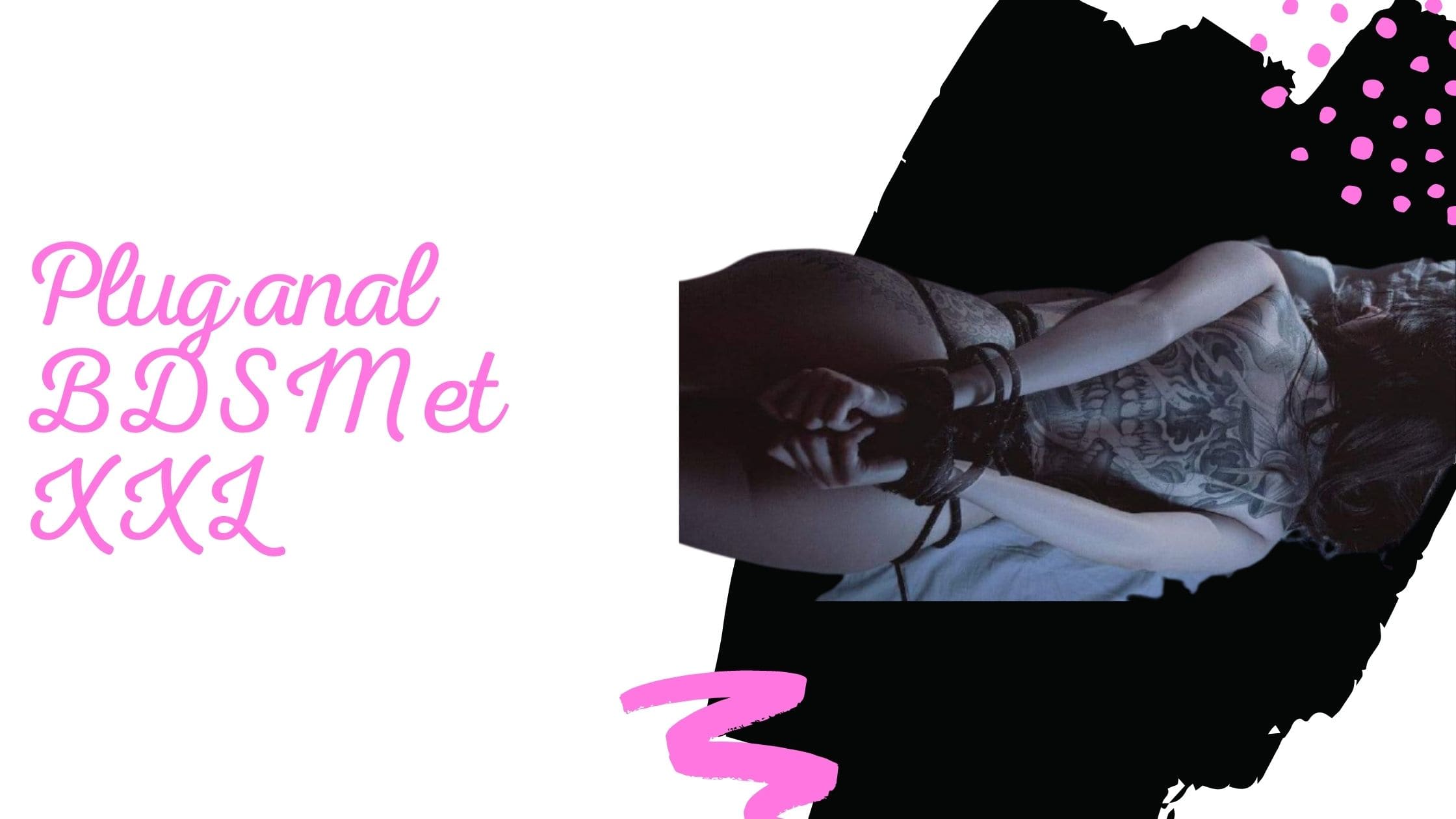 Plug anal BDSM et XXL