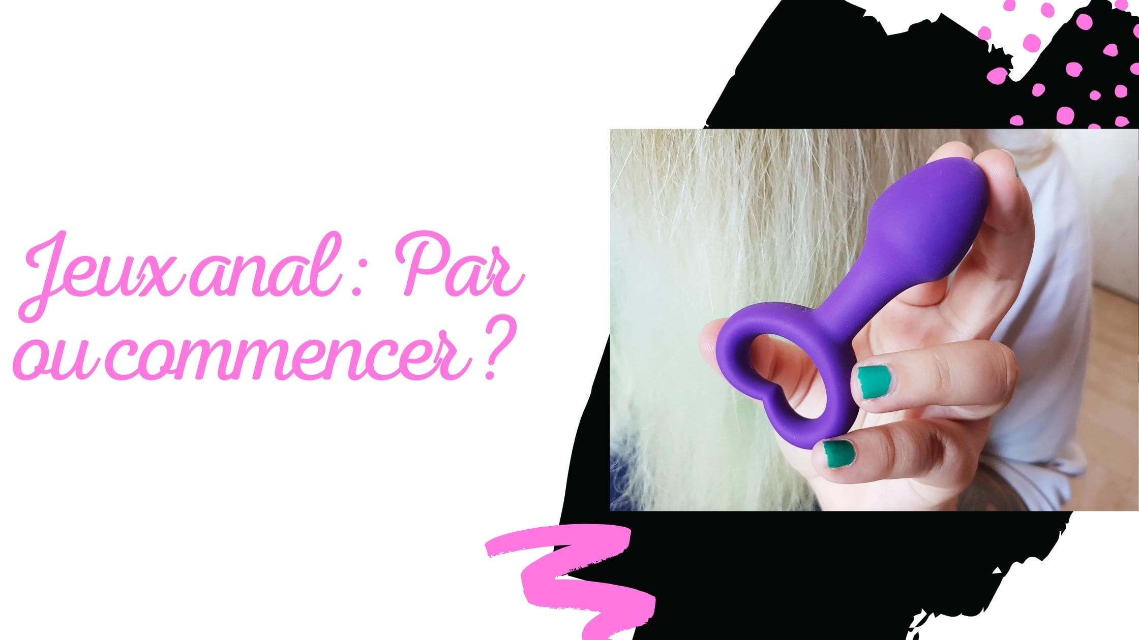 Jeux anal : Par ou commencer ?